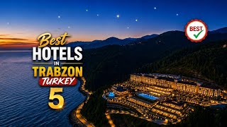 Top 5 Luxury Hotels in Trabzon Turkey with Stunning Black Sea Views
