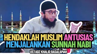 Download lagu Ustadz Khalid Basalamah: Hendaklah Muslim Antusias Untuk Menjalankan Sunnah Nabi Muhammad SAW mp3