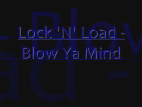 Lock 'N' Load - Blow Ya Mind