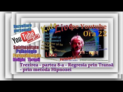 Ora 22 Kato Live -Trezirea 8 - Regresia prin Transă - metoda Hipnozei