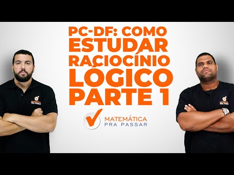 PC-DF: Como Estudar Raciocínio Lógico - Parte 1