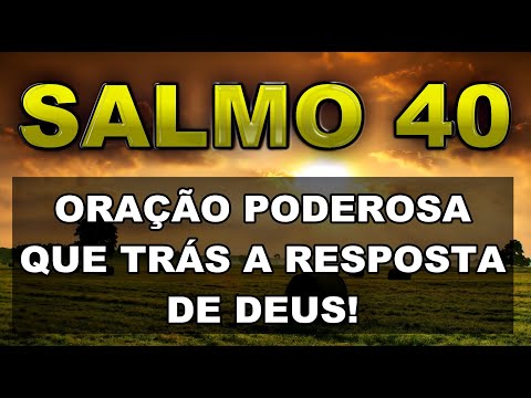 🔴 SALMO 40 ORAÇÃO PODEROSA QUE TRÁS A RESPOSTA DE DEUS!