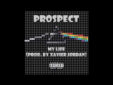 Prospect - My Life (Prod. by Xavier Jordan)