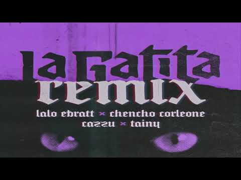 Lalo Ebratt Ft  Chencho Corleone, Cazzu, Tainy - La Gatita Remix (AUDIO OFICIAL)
