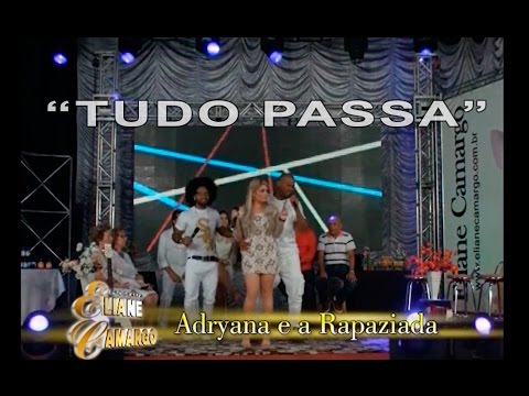 "TUDO PASSA" com ADRYANA E A RAPAZIADA