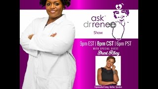 The Ask Dr. Renee Show with Sheri Riley