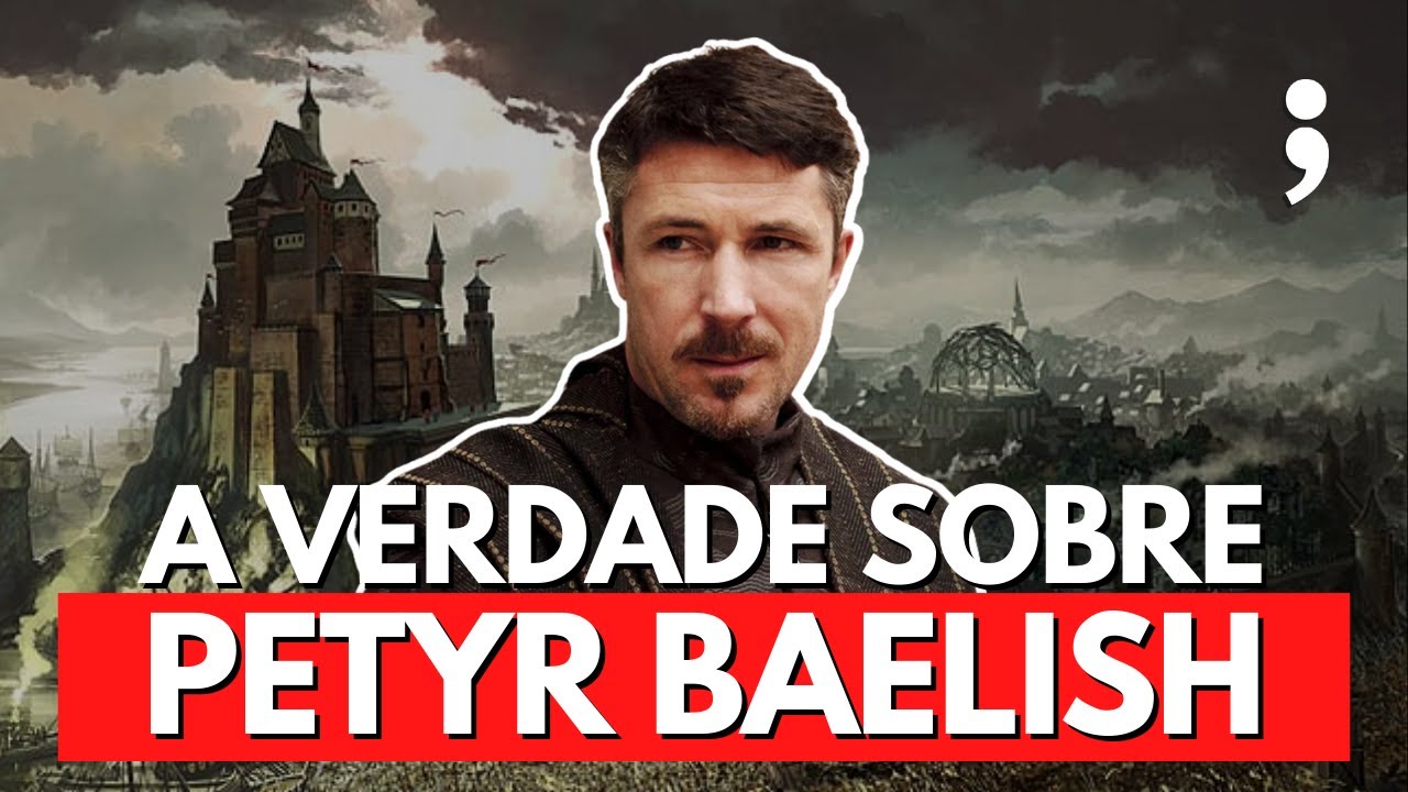 Mindinho: os VERDADEIROS PLANOS de Lorde Petyr Baelish em Game of Thrones