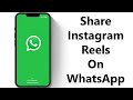 How To Share Instagram Reels On WhatsApp