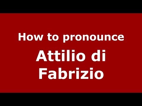 How to pronounce Attilio di Fabrizio (Italian/Italy) - PronounceNames.com