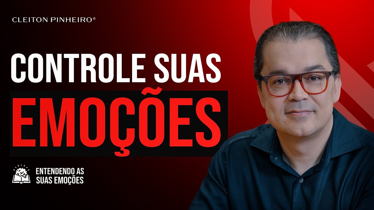 Como controlar as suas emoções | Entendendo sua emoções #01 @CleitonPinheirooficial