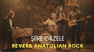 Şiire Gazele  Reverb Anatolian Rock 