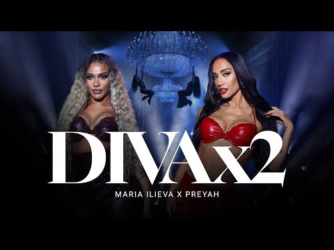 DIVA x2 - Мария Илиева x Preyah