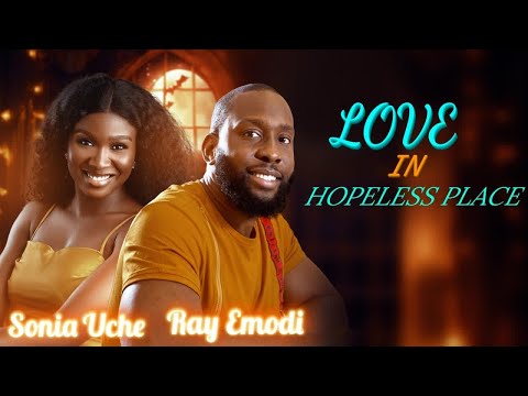 LOVE IN HOPELESS PLACE - Nigerian Movies 2024 Latest Full Movies