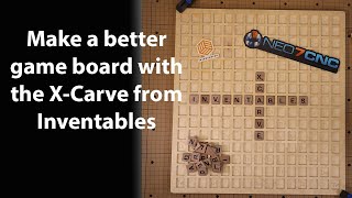 Make A Better Game Board with The X-Carve from Inventables