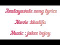 Asalayavale song lyrics| Khalifa | Jakes bejoy | prithviraj sukumaran