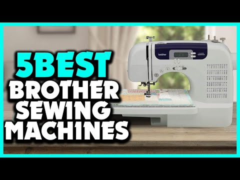 Top 5 Best Brother Sewing Machines Review 2022