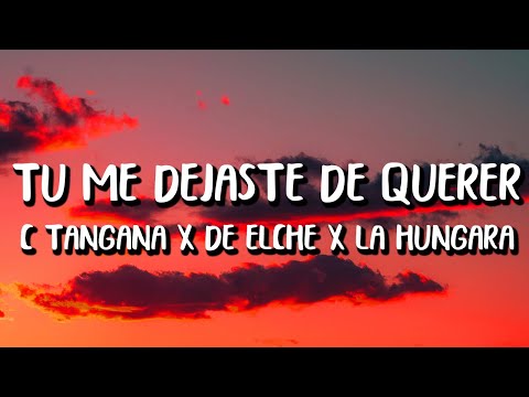 C. Tangana - Tú Me Dejaste De Querer (Letra/Lyrics) ft. Niño de Elche x La Hungara