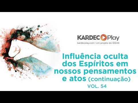 Aula 54 - Influência oculta dos Espíritos em nossos pensamentos e atos continuação - Allan Kardec