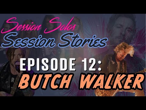 Session Stories: Episode 12 - Butch Walker