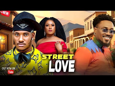 STREET LOVE - (NEW MOVIE) TOO SWEET, ROSABELL & CHIDI DIKE #Latestnollywoodmovies