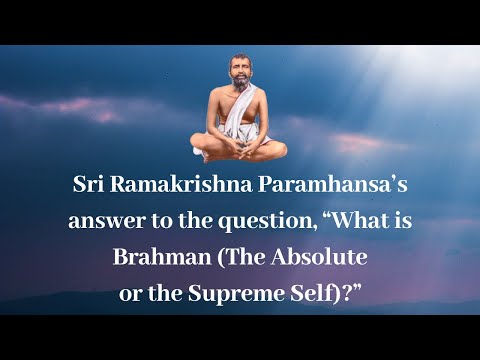 What is Brahman (The Absolute or Supreme Self)?