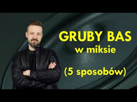 GRUBY BAS w miksie (5 sposobów)