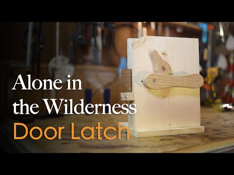 Dick Proenneke's Wood Locking Door Latch - Recreation of Door Latch from "Alone in the Wilderness"