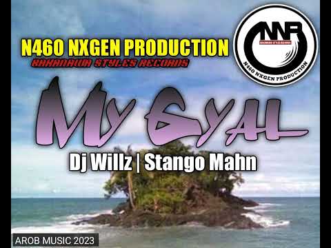 My Gyal_(2023)_Dj Willz ft Stango Mahn (N46O Nxgen Production)🎶🔥 Bakanawa Styles Records 🎧