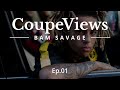 COUPEVIEWS feat. BAM SAVAGE | " got it, lost it, made it right back "