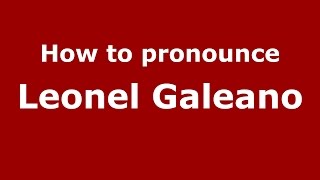 How to pronounce Leonel Galeano