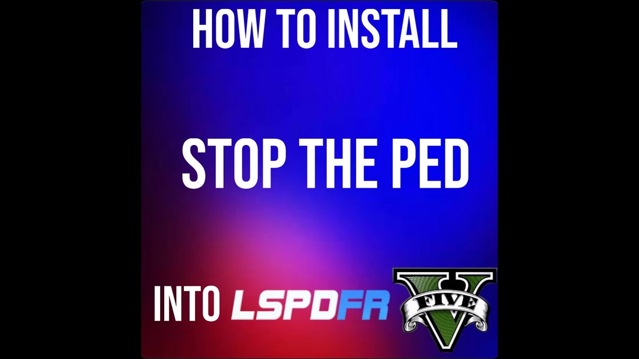 How to install Stop The Ped to GTA5 LSPDFR
