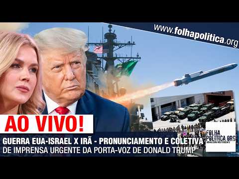 AO VIVO: GUERRA EUA-ISRAEL X IRÃ - PRONUNCIAMENTO E COLETIVA URGENTE DA PORTA-VOZ DE DONALD TRUMP