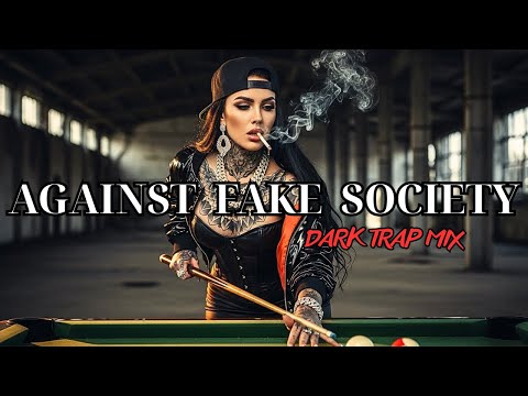 Against Fake Society | Dark Trap Mix 2025 – Raw Hip-Hop Power Rising From Shadows & Self-Belief