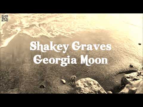 Shakey Graves- Georgia Moon lyrics