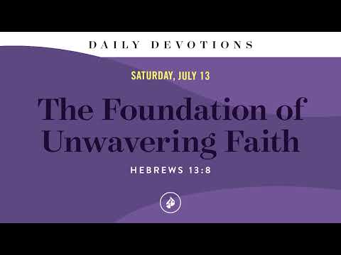 The Foundation of Unwavering Faith – Daily Devotional
