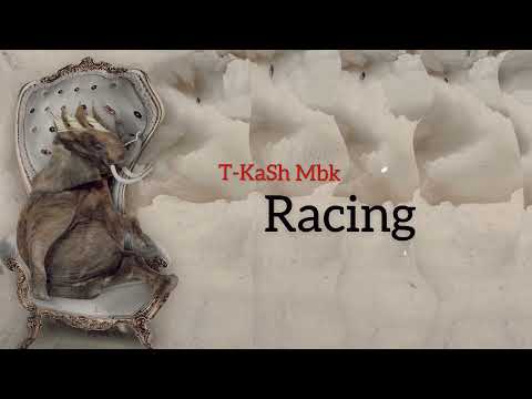 T-KaSh Mbk - Racing ( Official Audio )