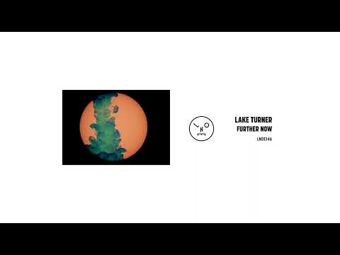 [LNOE146] Lake Turner - Further Now (Official Audio)