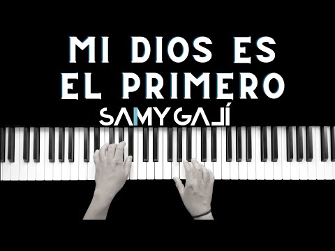 MI DIOS ES EL PRIMERO | 🎹 Piano Instrumental Cover | Lorens Salcedo x Montesanto  | Samy Galí