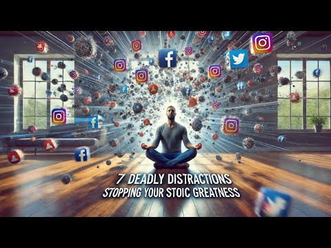 7 Deadly Distractions Stopping Your Stoic Greatness