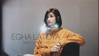 Download lagu EGHA DE LATOYA - WAKTU YANG SALAH (FIERSA BESARI) mp3