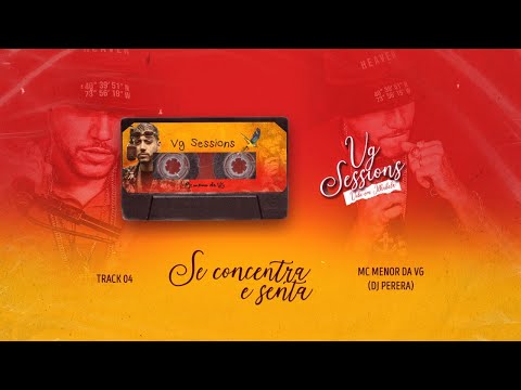 Mc Menor da VG - Se Concentra e Senta [Áudio Oficial] - FAIXA 04 VG SESSIONS