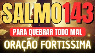 🔴ORAÇÃO COM UNÇÃO DO SALMO 143 para quebrar toda cilada do mal contra seu sucesso de vida