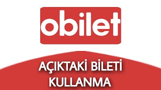 Açığa Alınan Otobüs Biletini Nasıl Kullanabilirim OBİLET
