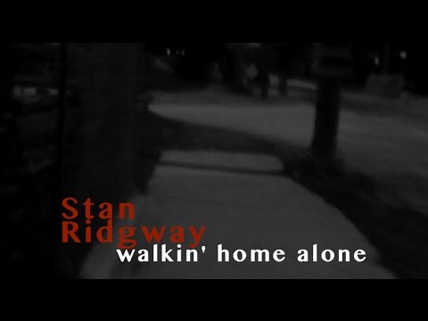 Stan Ridgway - walkin home alone