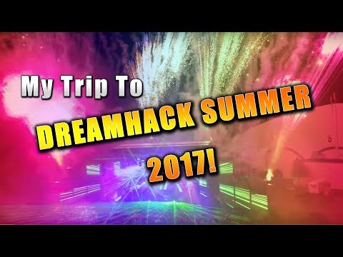 My trip to Dreamhack Summer 2017! #DHS17