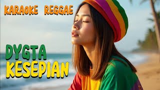 Download lagu Karaoke Reggae Kesepian - Dygta mp3 Download lagu Karaoke Reggae Kesepian - Dygta mp3