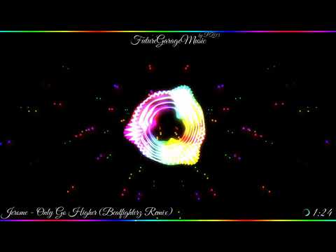 Jerome - Only Go Higher (Beatfighterz Remix)