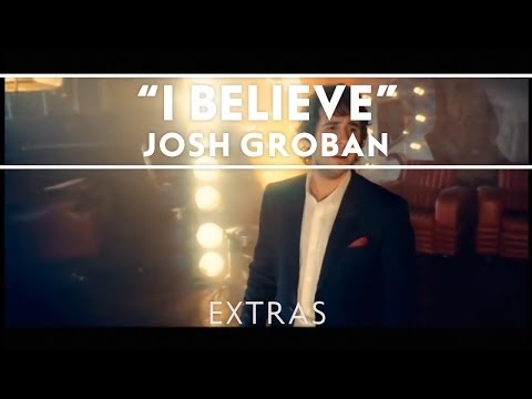 Josh Groban - I Believe (When I Fall In Love It Will Be Forever) [Extras]