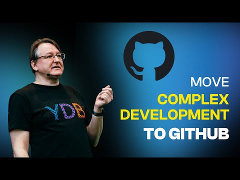 Alexander Smirnov - Breaking out of the cage: move complex development to GitHub - DevWorld 2024