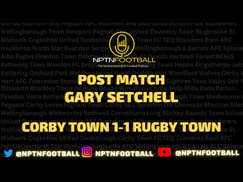 FULL TIME : Corby Town 1-1 Rugby Town. Gary Setchell